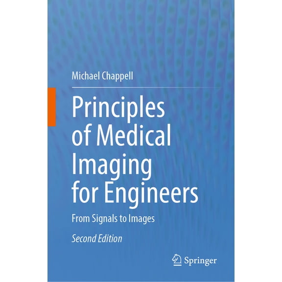 Principles of Medical Imaging for Engineers: From Signals to Images, (Hardcover)