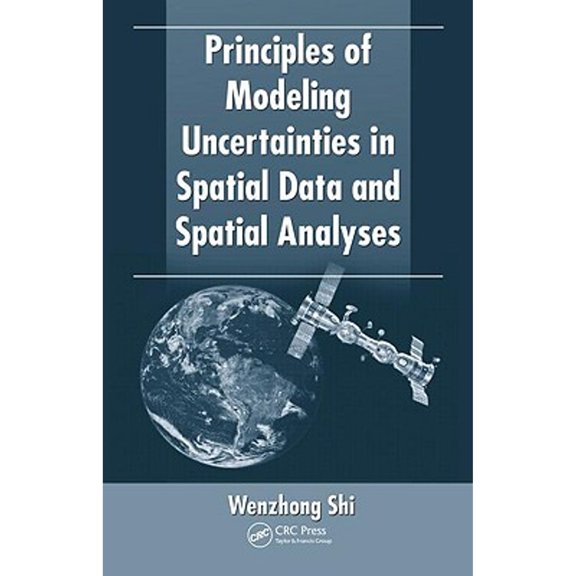 Pre-Owned Principles of Modeling Uncertainties in Spatial Data and Spatial Analyses, 9781420059274, 1420059270, Hardcover, 1 edition