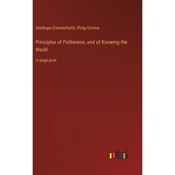 Principles of Politeness, and of Knowing the World: in large print (Hardcover)