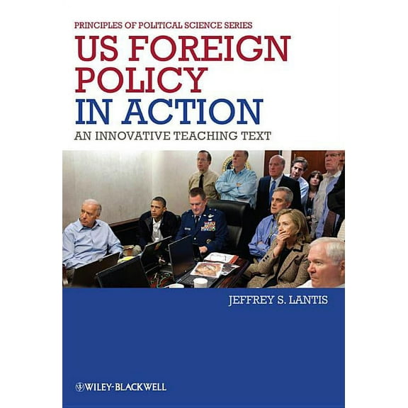 Principles of Political Science US Foreign Policy in Action: An Innovative Teaching Text, Book 5, (Paperback)