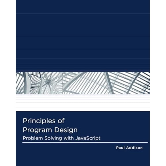 Pre-Owned Principles of Program Design: Problem Solving with JavaScript (Paperback) 1111526508 9781111526504