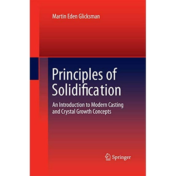 Pre-Owned Principles of Solidification: An Introduction to Modern Casting and Crystal Growth Concepts, (Paperback)
