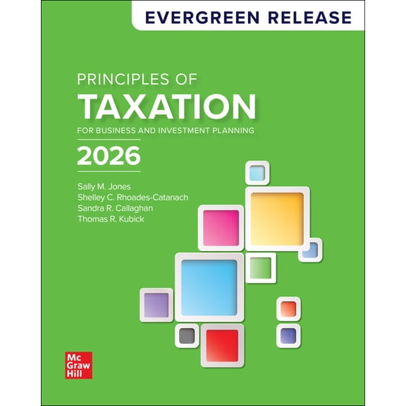 Principles of Taxation for Business and Investment Planning 2026: Evergreen Release, (Hardcover)
