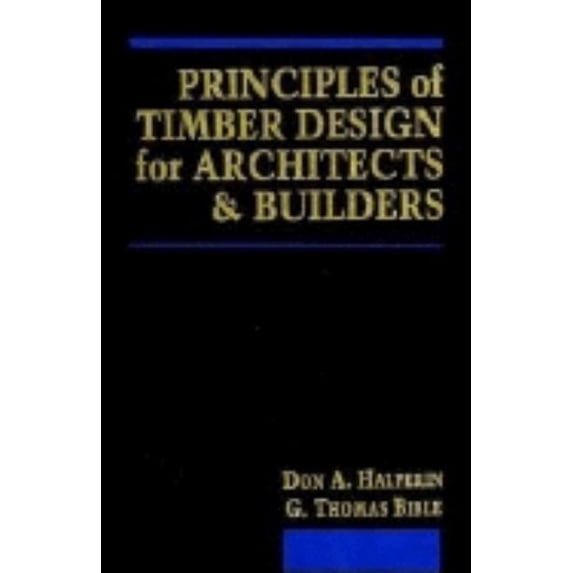 Principles of Timber Design for Architects and Builders, (Hardcover)