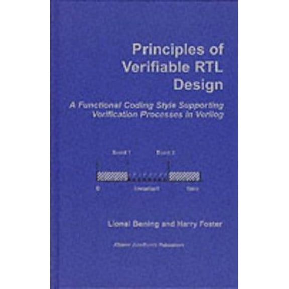 Pre-Owned Principles of Verifiable RTL Design - A Functional Coding Style Supporting Verification Processes (Hardcover) 0792377885 9780792377887