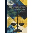 thumbnail image 1 of Principles of the Common Law : An Elementary Work Intended for the use of Students and the Profession (Paperback), 1 of 1