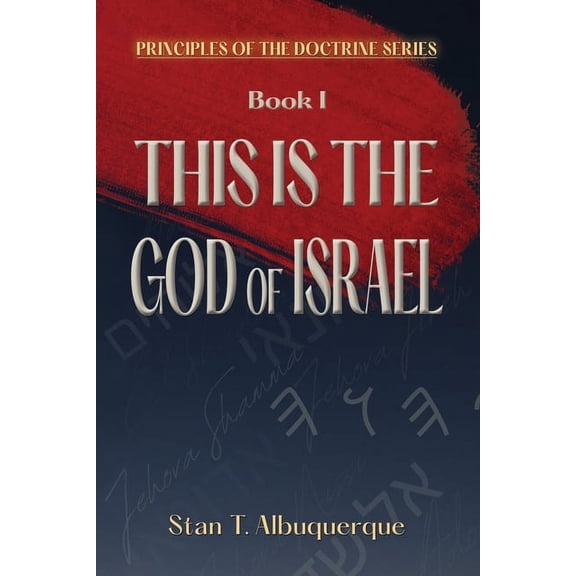 Principles of the Doctrine This Is The God Of Israel, Book 1, (Paperback)
