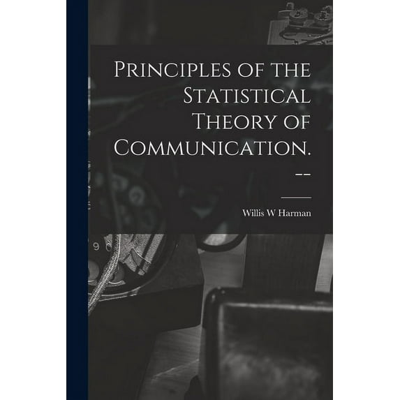 Principles of the Statistical Theory of Communication. --, (Paperback)