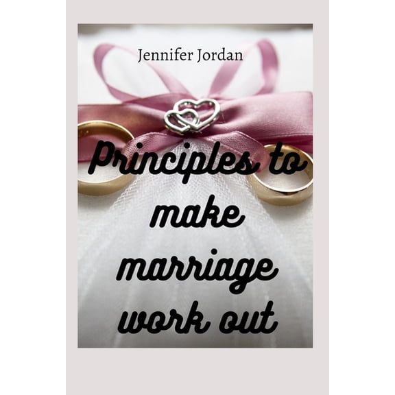 Principles to make marriage work out (Paperback)