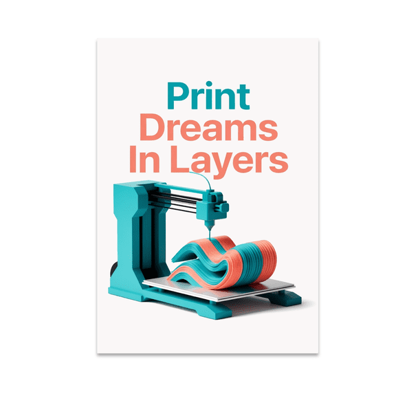 Print Dreams In Layers - 3D Printing Enthusiast - 13x19 Poster Print