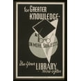 thumbnail image 1 of Print: For Greater Knowledge On More Subjects Use Your Library More Often, 1 of 4