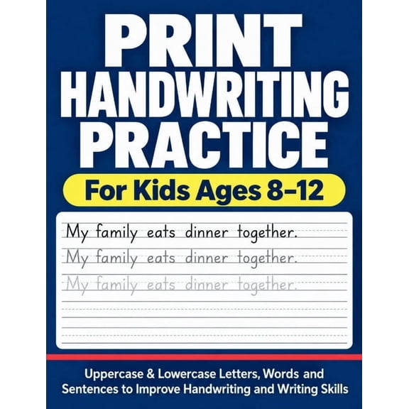 Print Handwriting Practice for Kids Ages 8-12: Uppercase & Lowercase Letters, Words and Sentences to Improve Handwriting, (Paperback)