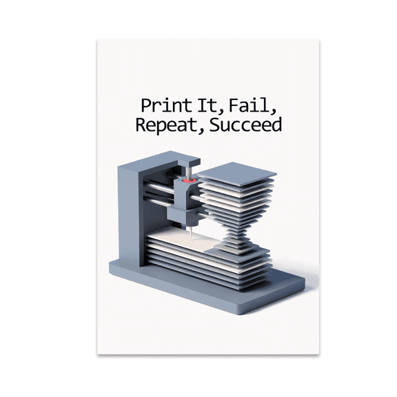 Print It, Fail, Repeat, Succeed - Maker Culture Enthusiast - 13x19 Poster Print