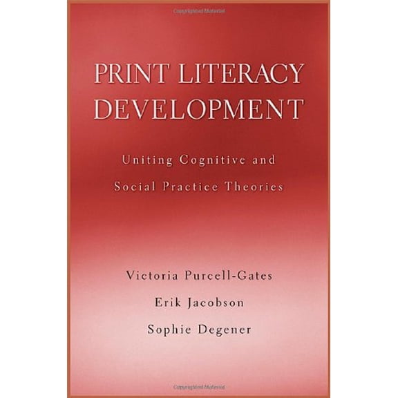 Pre-Owned Print Literacy Development: Uniting Cognitive and Social Practice Theories (Hardcover) 0674015185 9780674015180