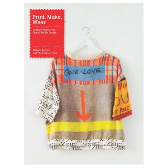 Pre-Owned Print, Make, Wear: Creative Projects for Digital Textile Design (Paperback) 1780674708 9781780674704