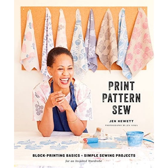 Pre-Owned Print, Pattern, Sew: Block-Printing Basics + Simple Sewing Projects for an Inspired Wardrobe (Hardcover) 1611804620 9781611804621