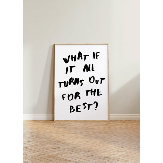What If Print Print, Bold Print, Typography Print, Positive Print, What If It Turns Out For The Best Print, Cool Print, Positivity Print Home Decor #1530, 16x24 UNFRAMED