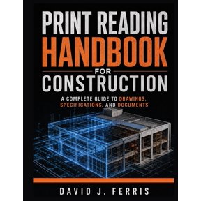 Print Reading Handbook For Construction: A Complete Guide to Drawings, Specifications and Documents, (Paperback)