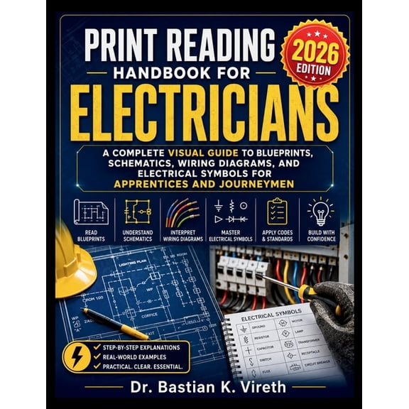 Print Reading Handbook for Electricians 2026: A Complete Visual Guide to Blueprints, Schematics, Wiring Diagrams, and El, (Paperback)