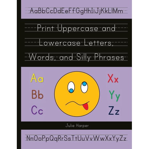 Print Uppercase and Lowercase Letters, Words, and Silly Phrases: Kindergarten and First Grade Writing Practice Workbook , (Paperback)