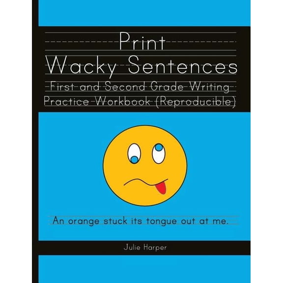 Print Wacky Sentences: First and Second Grade Writing Practice Workbook: (Reproducible), (Paperback)
