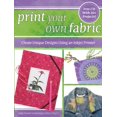 thumbnail image 1 of Pre-Owned Print Your Own Fabric: Create Unique Designs Using an Inkjet Printer Paperback -, 1 of 1