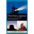 thumbnail image 1 of Print the Legend: Politics, Culture, and Civic Virtue in the Films of John Ford, (Hardcover), 1 of 1