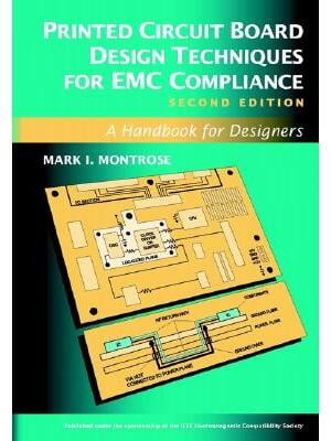 Printed Circuit Board Design Techniques for EMC Compliance : A Handbook