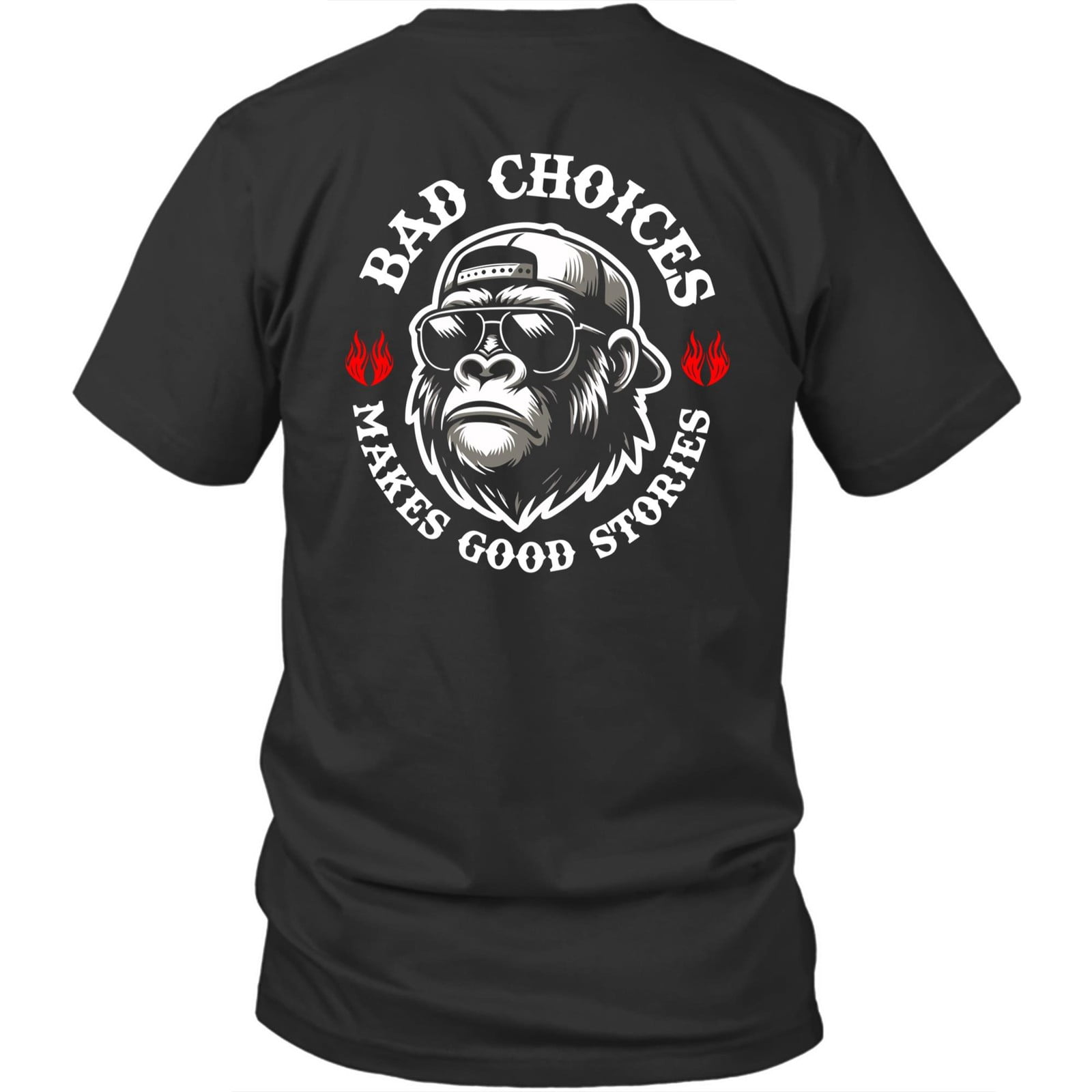 Printed On Back Monkey Bad Choices Make Good Stories Creative Style For ...