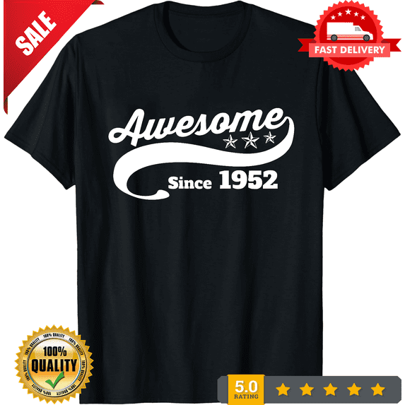 Printed T shirt tee Awesome since 1952 happy birthday present gift idea unisex, NEW TRENDING ITEM-TH82590