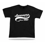 Printed T shirt tee Awesome since 1957 happy birthday present gift idea unisex