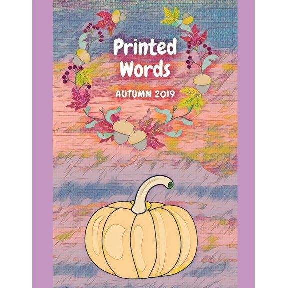 Printed Words: Autumn 2019 Paperback 1688841083 9781688841086 Amanda Steel