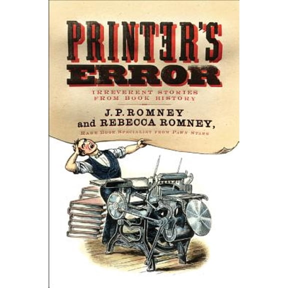 Pre-Owned Printer's Error: Irreverent Stories from Book History (Paperback) 0062412329 9780062412324