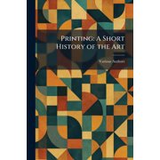 Printing A Short History of the Art, Paperback