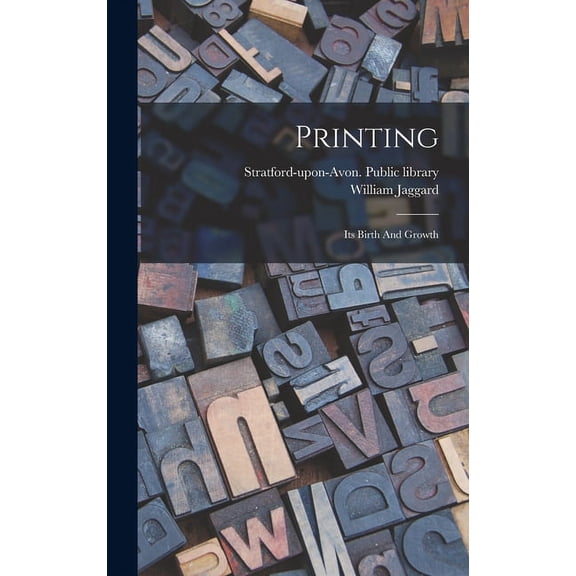 Printing: Its Birth And Growth (Hardcover)