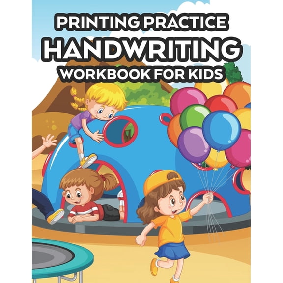 Printing Practice Handwriting Workbook For Kids: Children's Workbook Of Traceable Words To Write, A Notebook For Enhanci, (Paperback)