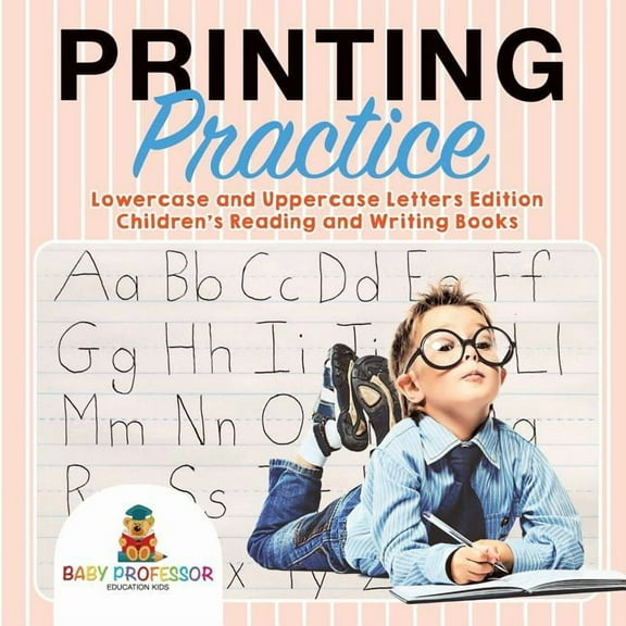 Printing Practice: Lowercase and Uppercase Letters Edition Children's Reading and Writing Books (Paperback)