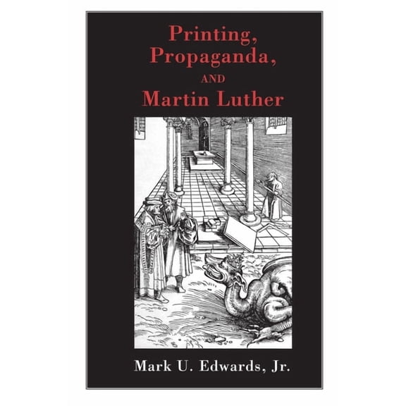 Printing, Propaganda, and Martin Luther, (Paperback)