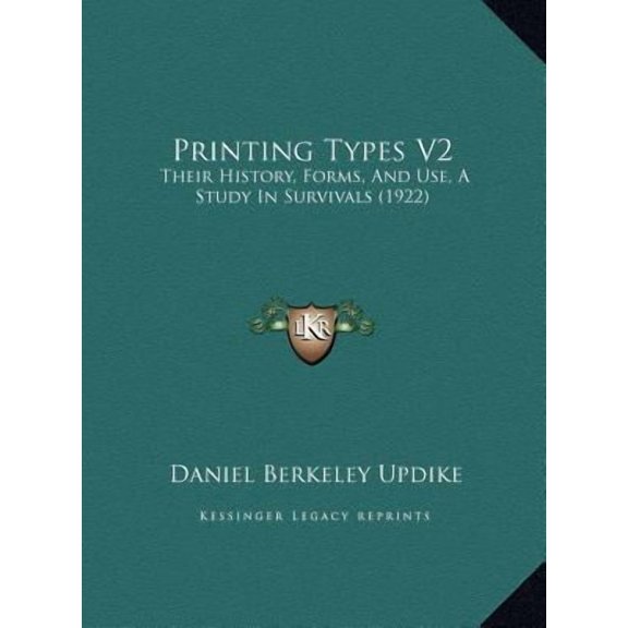 Printing Types V2: Their History, Forms, and Use, a Study in Survivals (1922) Hardcover
