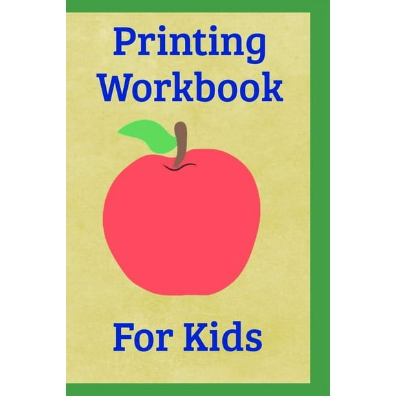 Printing Workbook For Kids: 6'x9' 110 pages of hand writing printing pages for kids workbook. Learn to print and write. (Paperback)