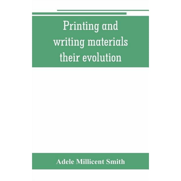 Printing and writing materials: their evolution, (Paperback)