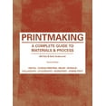Printmaking: A Complete Guide to Materials & Process (Printmaker's ...