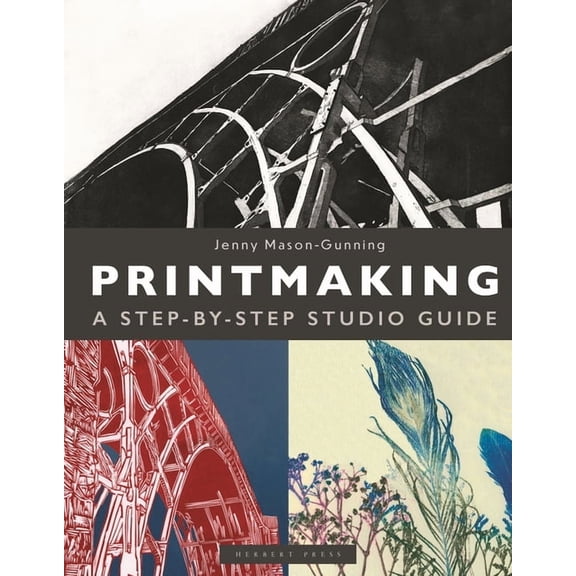 Printmaking: A Step-By-Step Studio Guide, (Hardcover)
