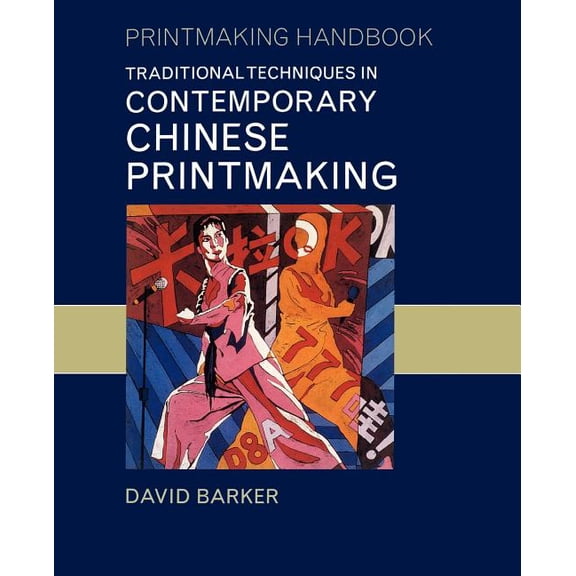 Printmaking Handbooks: Traditional Techniques in Contemporary Chinese Printmaking (Paperback)
