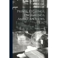 thumbnail image 1 of Prints, Etchings, Engravings, American Views, Etc (Paperback), 1 of 1