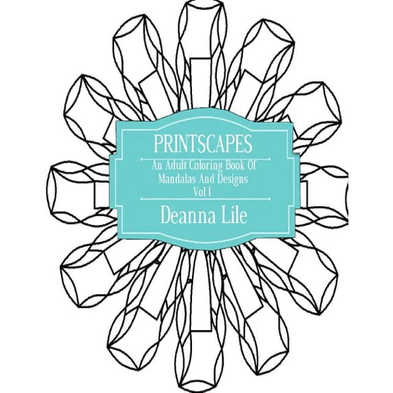 Printscapes an Adult Coloring Book of Mandalas & Designs: Printscapes : An Adult Coloring Book Of Mandalas & Designs Vol 1 (Series #1) (Paperback)
