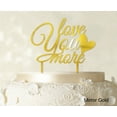 thumbnail image 1 of "Printtoo Love You More Wedding Cake Topper Personalized Mirror Gold Cake Topper Color Option Available 6""-7"" Inches Wide", 1 of 1