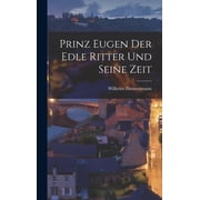 Prinz Eugen Der Edle Ritter Und Seine Zeit Hardcover