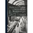 thumbnail image 1 of Prinz Eugen Von Savoyen Als Kunstfreund (Paperback), 1 of 1