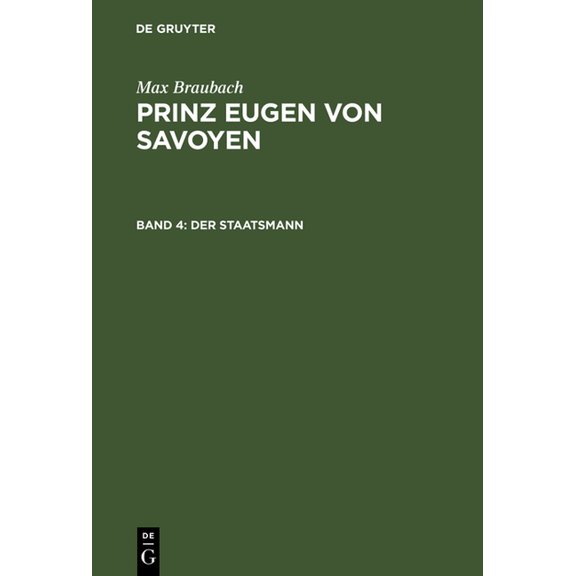 Prinz Eugen Von Savoyen Prinz Eugen von Savoyen, Band 4, Der Staatsmann, Book 4, (Hardcover)